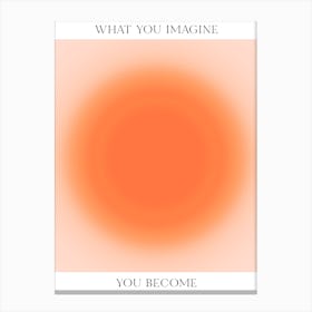 What You Imagine You Become Canvas Print