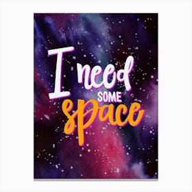 I Need Some Space — Space Neon Watercolor #12 Canvas Print