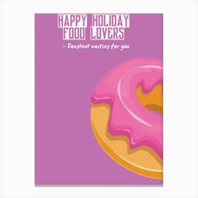 Happy Holiday Food Lovers Doughnut Waiting For You Canvas Print