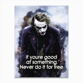 If Youre Good At Something Never Do It For Free Quotes Of Joker Canvas Print