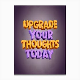 Upgrade Your Thoughts Today Canvas Print