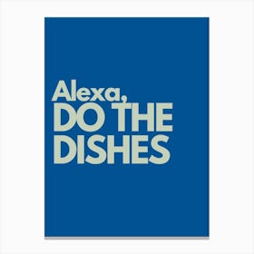 Alexa Do The Dishes Navy Kitchen Typography Canvas Print