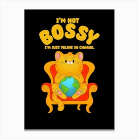 I'M Not Bossy I'M Just A Feline In Change Toile