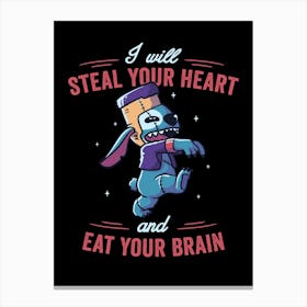 I Will Steal Your Heart And Eat Your Brain Canvas Print