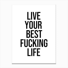 Live Your Best Fucking Life Canvas Print