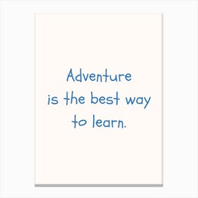 Adventure Is The Best Way To Learn Blue Quote Poster Canvas Print