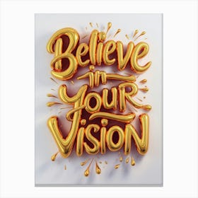 Believe In Your Vision 1 Canvas Print