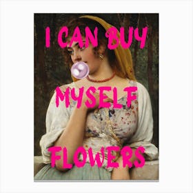 I Can Buy Myself Flowers 2 Canvas Print