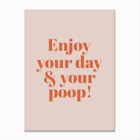 Enjoy Your Day Inspirational Humour Bathroom Typography Colourful Poster Print Art Lover Inspired Canvas Print