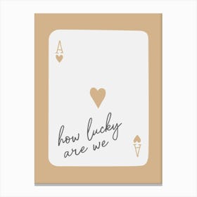 Neutral How Lucky Ace Canvas Print