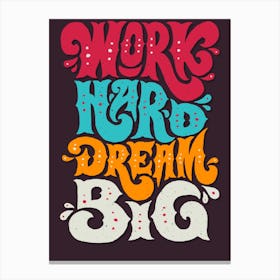 Work Hard Dream Big Canvas Print