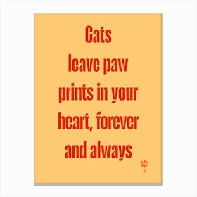 Cats Leave Paw Prints In Your Heart Forever And Always  Canvas Print