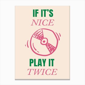 If It's Nice Play It Twice Pink Green Canvas Print