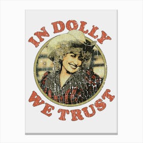 In Dolly We Trust Dolly Parton 1 Canvas Print