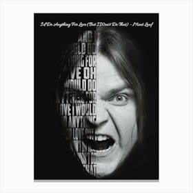 I D Do Anything For Love (But I Won T Do That) Meat Loaf Text Art Canvas Print