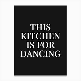 This Kitchen Is For Dancing (Black tone) Canvas Print