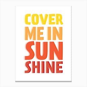 Cover Me In Sunshine Canvas Print