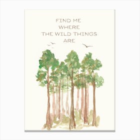 Find Me Where the Wild Things Are ~ Watercolor Quote Art | Forest Wilderness Nature Wall Decor | Dreamy Nursery Canvas Print