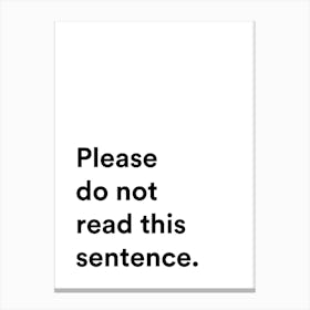 Please Do Not Read This Sentence Canvas Print