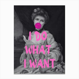 I Do What I Want 1 Canvas Print