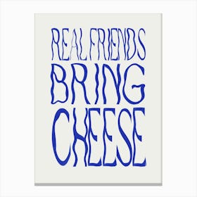 Real Friends Bring Cheese 1 Canvas Print