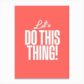 Do This Thing Canvas Print