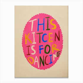 This Kitchen Is For Dancing 8 Canvas Print