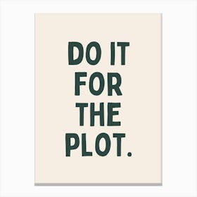 Do It For The Plot | Forest Green and Cream Canvas Print