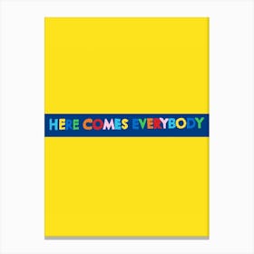 Here Comes Everybody Canvas Print