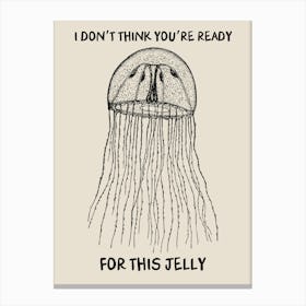 For this Jelly Print Canvas Print