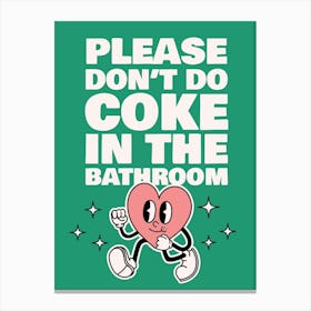 Don't Do Coke In The Bathroom Canvas Print