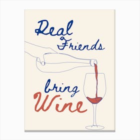 Real friends bring wine 1 Canvas Print