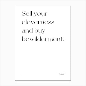 Sell Your Cleverness Buy bewilderment - Rumi Canvas Print