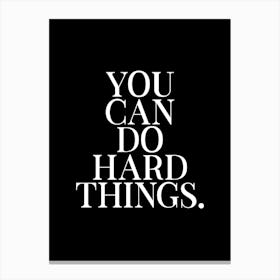 You Can Do Hard Things 1 Canvas Print