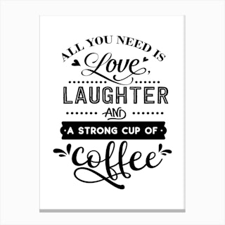 All You Need Is Love And Coffee Canvas Print