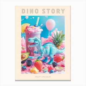 Toy Dinosaur With A Smoothie & Fruits 3 Poster Canvas Print