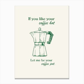 If You Like Your Coffee Hot, Arctic Monkeys Coffee Print In Green Canvas Print