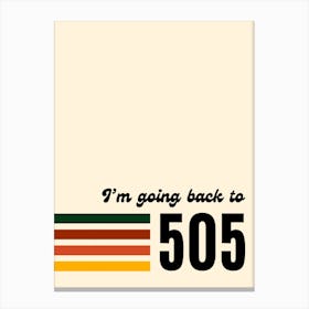 I'm Going Back To 505 Canvas Print