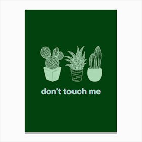 Don'T Touch Me Canvas Print