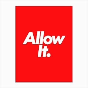 Allow It Canvas Print