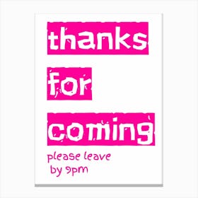 Thanks For Coming Typography Poster Pink Canvas Print