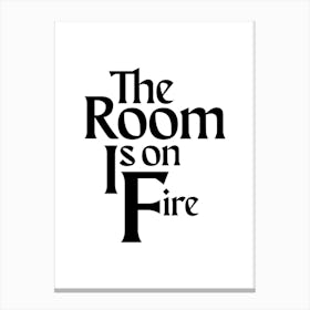 The Room Is On Fire Canvas Print