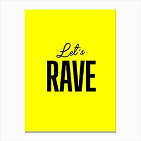 Lets Rave Canvas Print