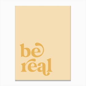 Be Real Canvas Print