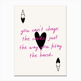 You Can'T Charge The Cards Just The Way You Play The Hand Canvas Print