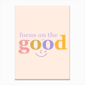 Focus On The Good Canvas Print