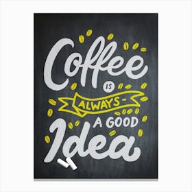 Coffee Is Always A Good Idea — coffee poster, kitchen art print, kitchen wall decor, coffee quote, motivational poster 1 Canvas Print