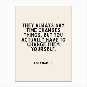 They Always Say Time Changes Things | Black Canvas Print