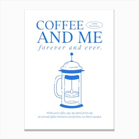 Coffee And Me Forever And Ever - Coffee-Themed Design Maker Featuring A Quote - coffee, latte, iced coffee 1 Canvas Print