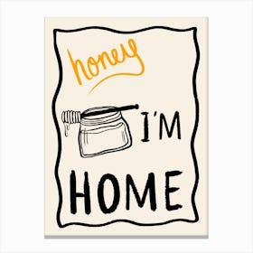 Honey I'm Home Cream Canvas Print
